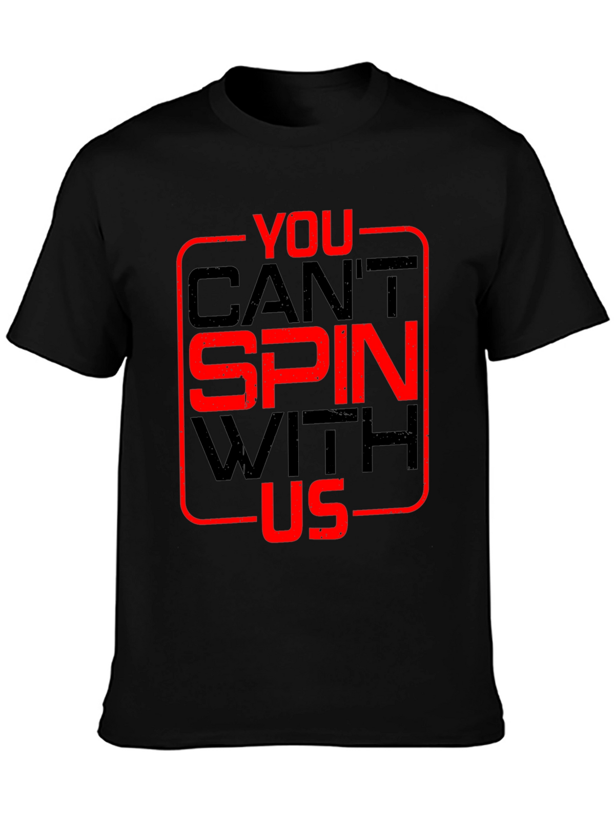 You Cant Spin With Us T-Shirt