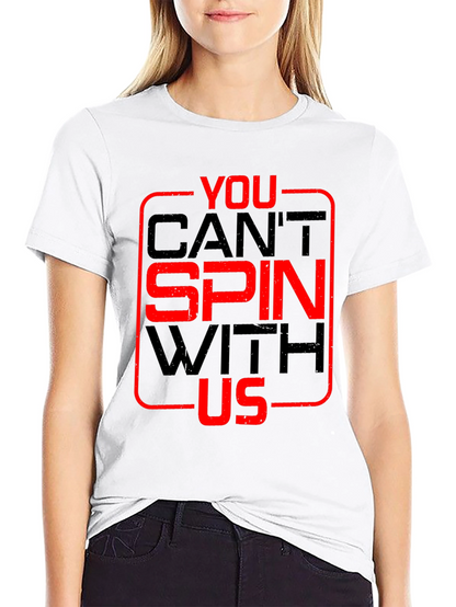 You Cant Spin With Us T-Shirt