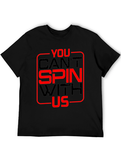 You Cant Spin With Us T-Shirt