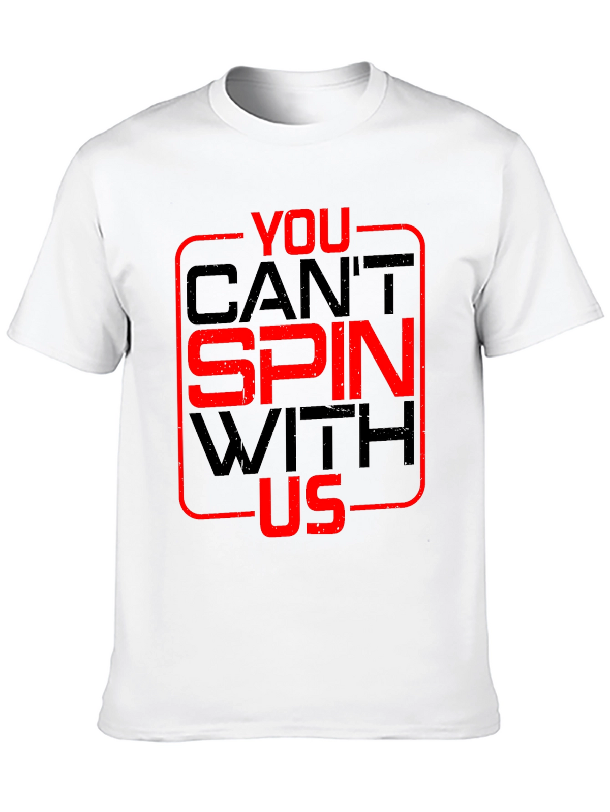You Cant Spin With Us T-Shirt