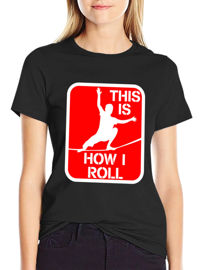 This Is How I Roll Slackline Graphic Tee