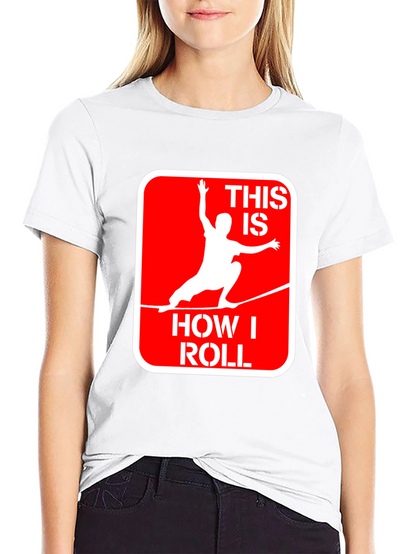 This Is How I Roll Slackline Graphic Tee