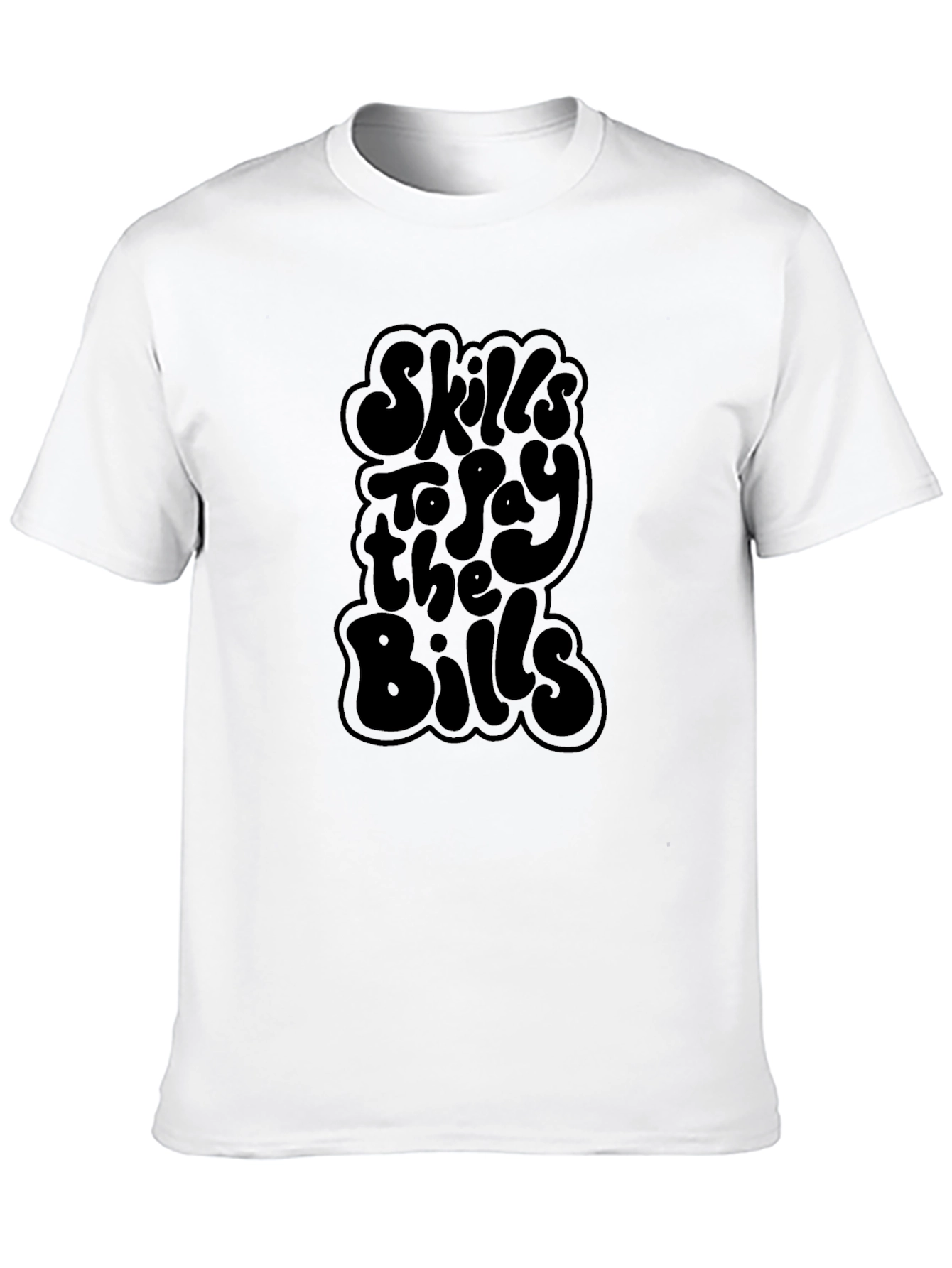 Skills to Pay the Bills Graphic T-Shirt