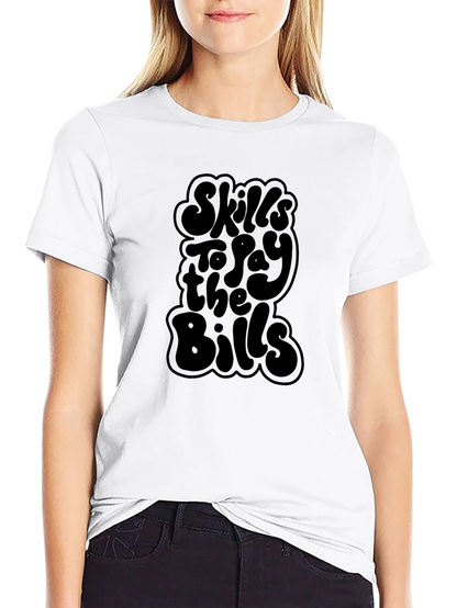Skills to Pay the Bills Graphic T-Shirt