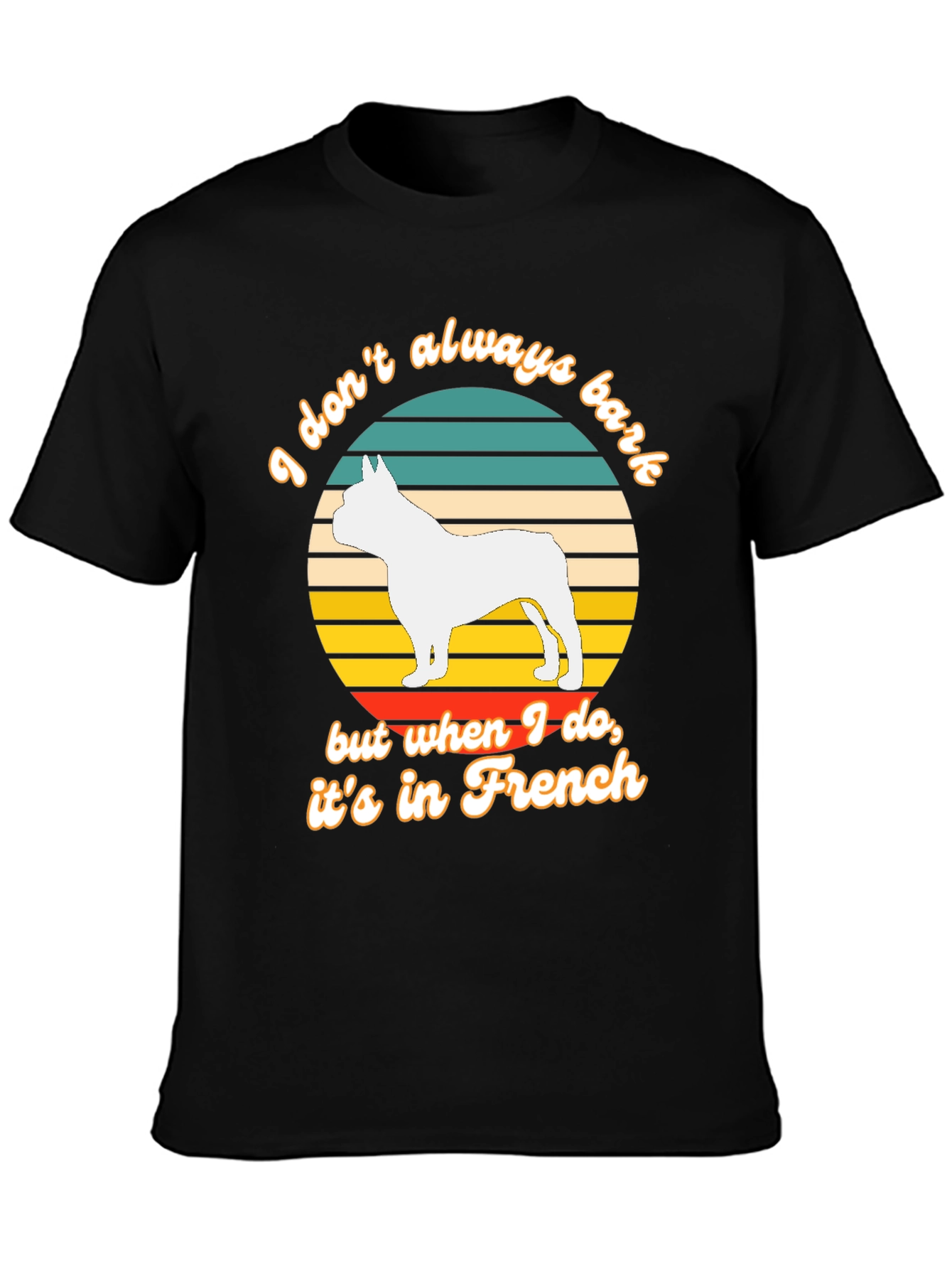 Funny French Bulldog T-Shirt - I Dont Always Bark