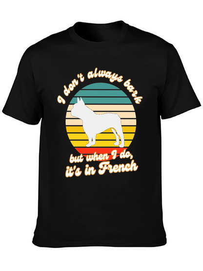 Funny French Bulldog T-Shirt - I Dont Always Bark