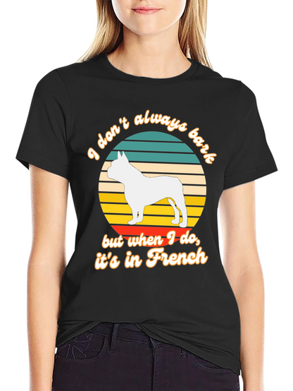 Funny French Bulldog T-Shirt - I Dont Always Bark