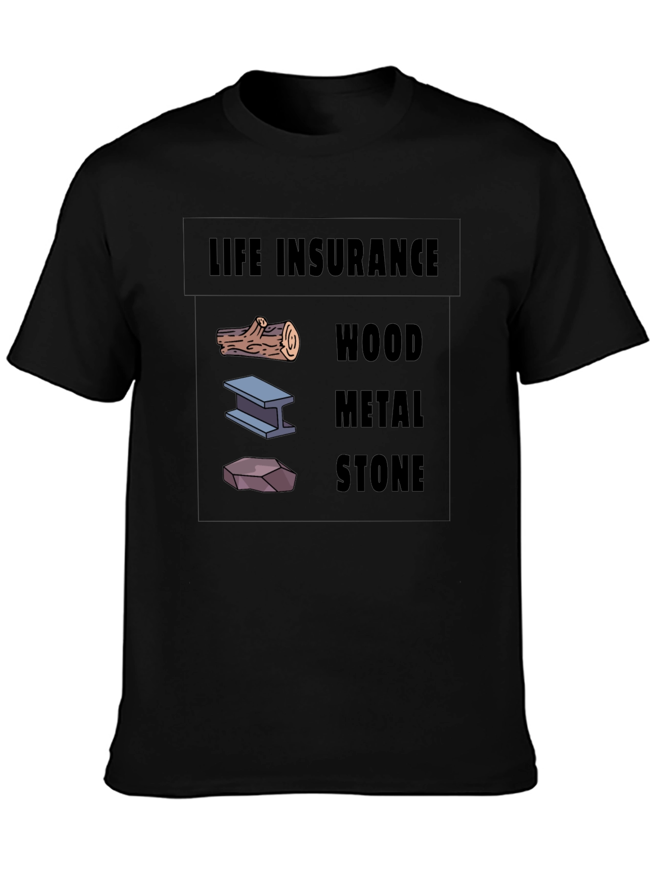 Life Insurance Black T-Shirt Wood Metal Stone Design