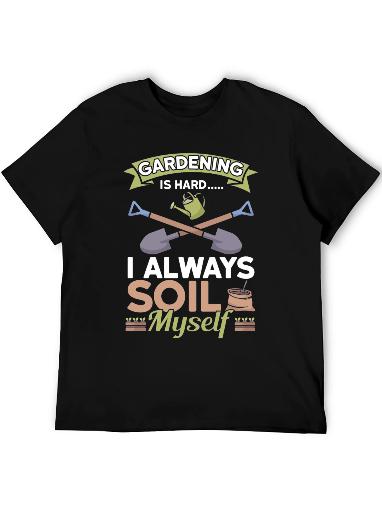 Gardening Is Hard T-Shirt