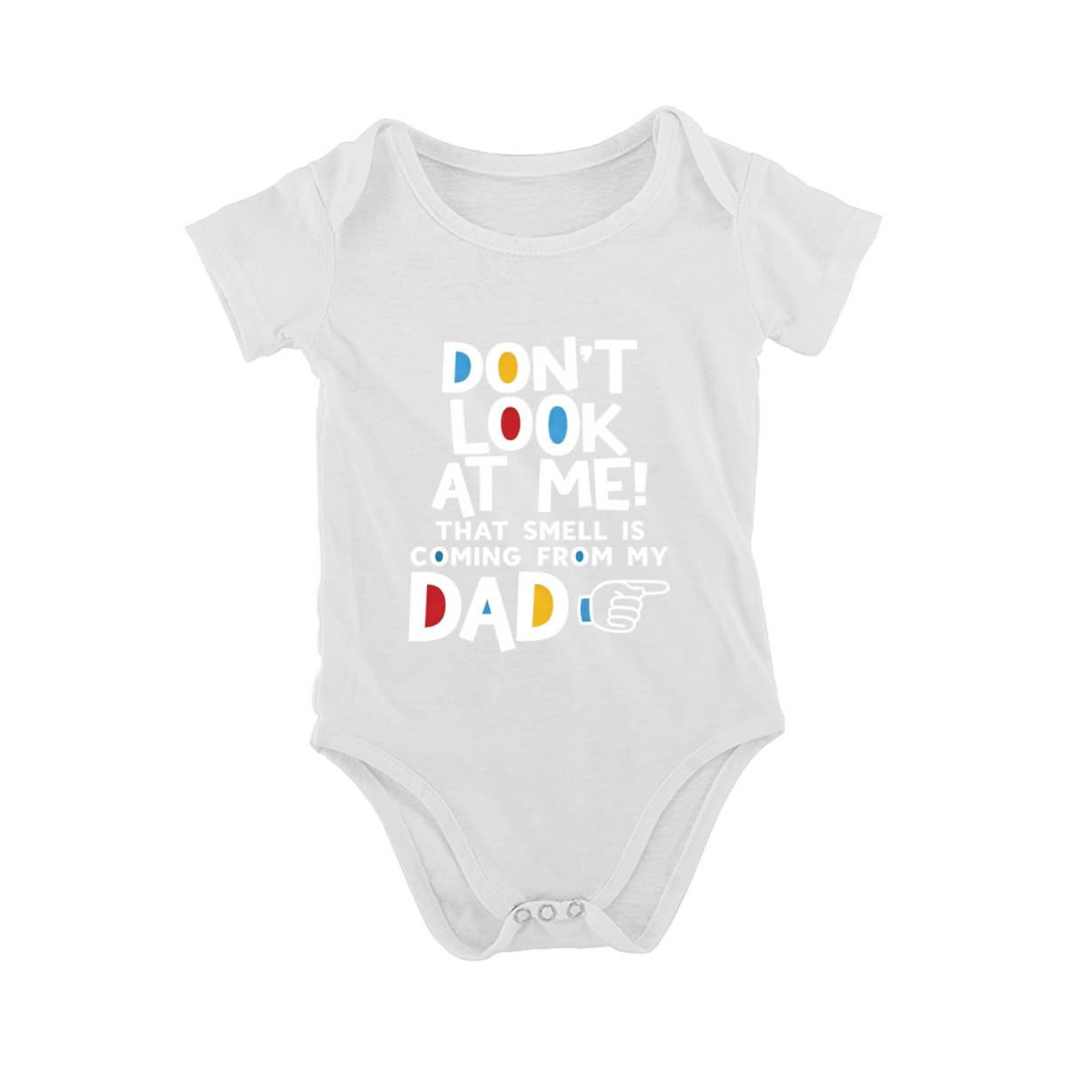 Don¡¯t Look At Me That Smell Is From My Dad Funny Baby Onesie