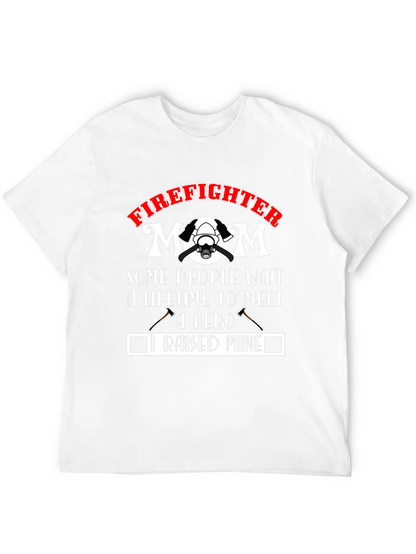 Firefighter Mom T-Shirt: Raised Mine Hero
