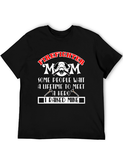 Firefighter Mom T-Shirt: Raised Mine Hero