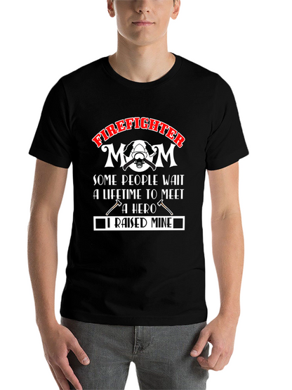 Firefighter Mom T-Shirt: Raised Mine Hero