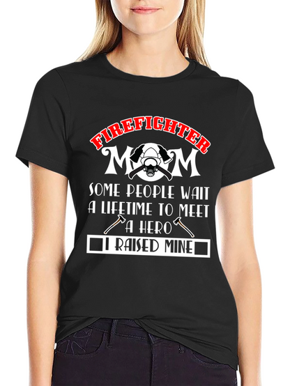 Firefighter Mom T-Shirt: Raised Mine Hero