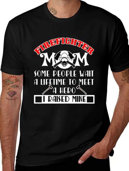 Firefighter Mom T-Shirt: Raised Mine Hero