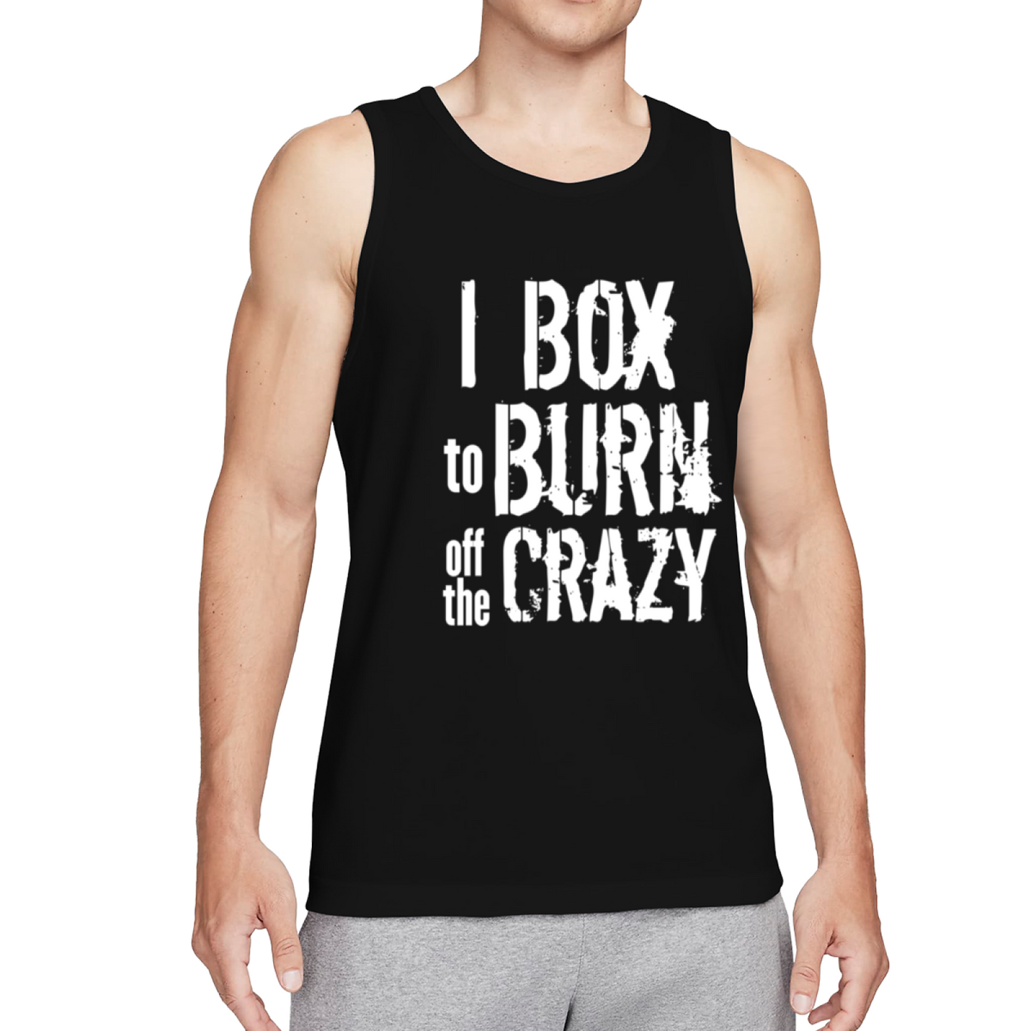 I Box To Burn Off Crazy Boxing Workout Tank Top