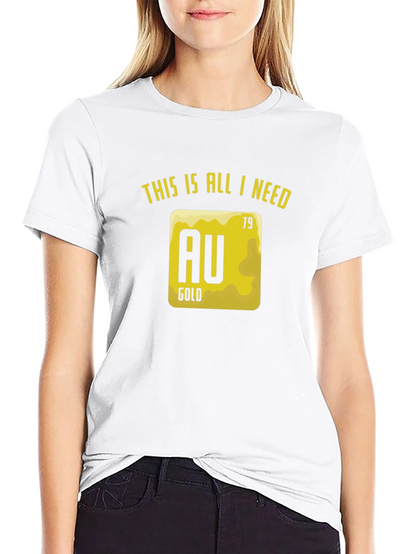 Gold Element T-Shirt - This is All I Need!
