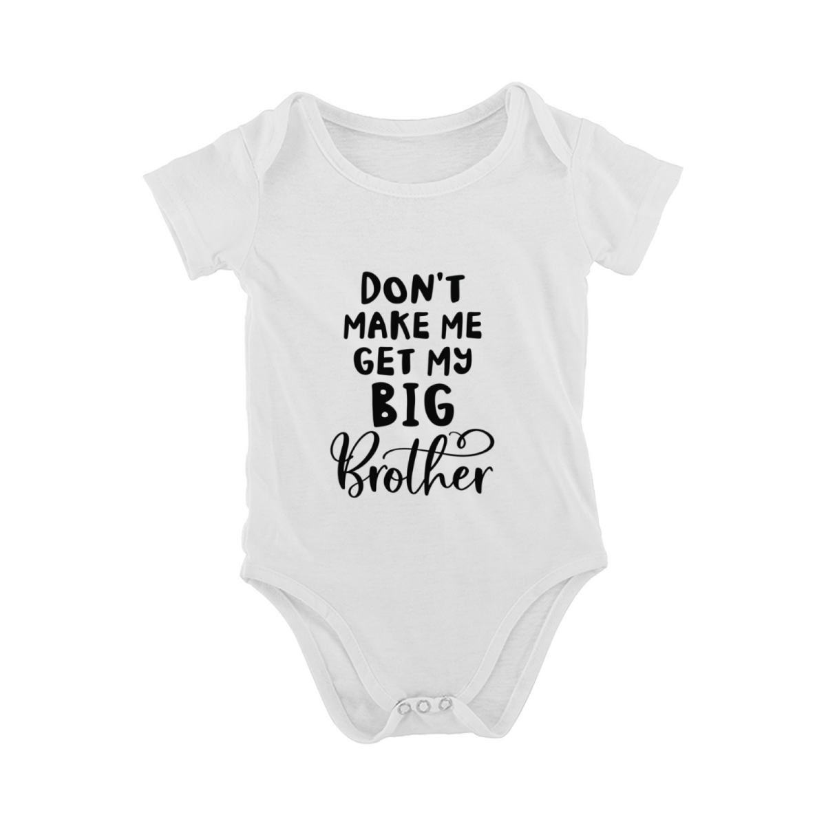 Don¡¯t Make Me Get My Big Brother Funny Sibling Bodysuit