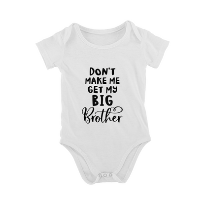 Don¡¯t Make Me Get My Big Brother Funny Sibling Bodysuit