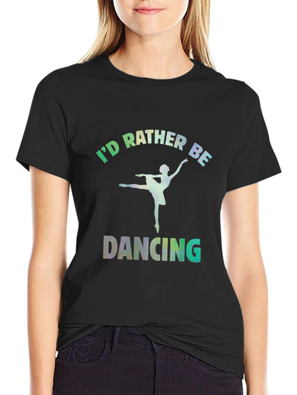 Id Rather Be Dancing Graphic Tee - Black