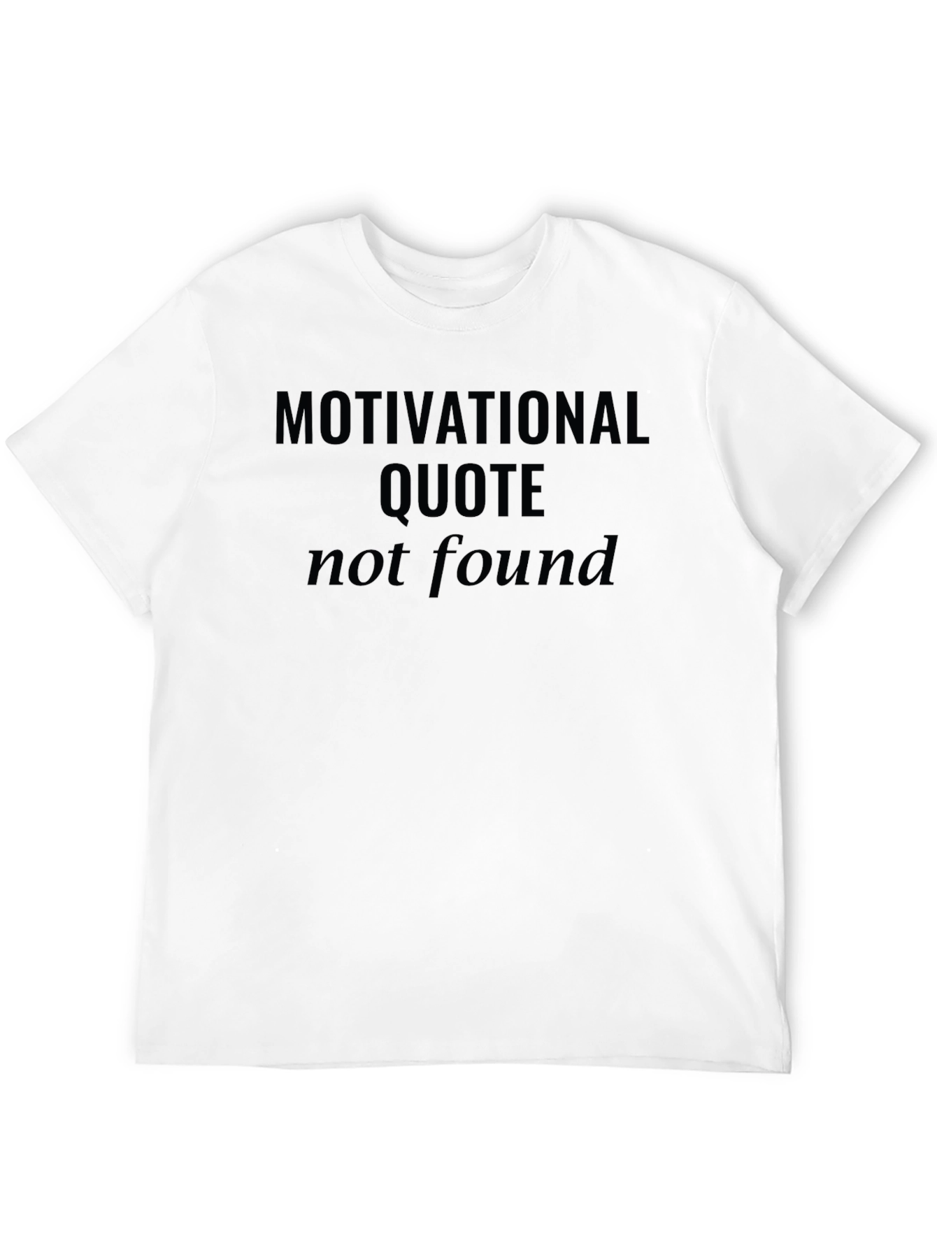Motivational Quote Not Found Black T-Shirt
