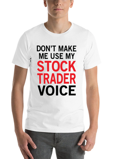 Stock Trader Voice T-Shirt - Funny Trading Tee