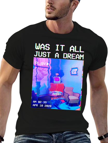 Was It All Just A Dream T-Shirt