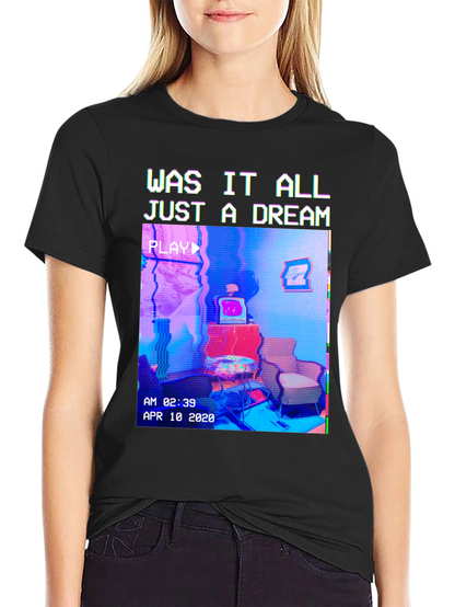 Was It All Just A Dream T-Shirt