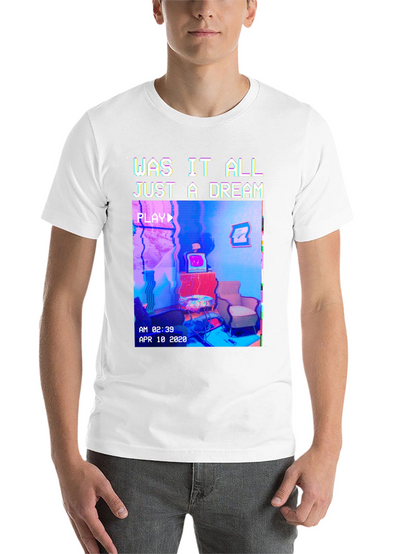 Was It All Just A Dream T-Shirt