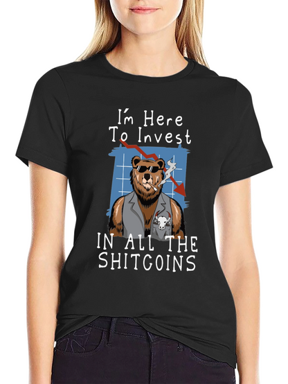 Im Here to Invest in All The Shitcoins T-Shirt