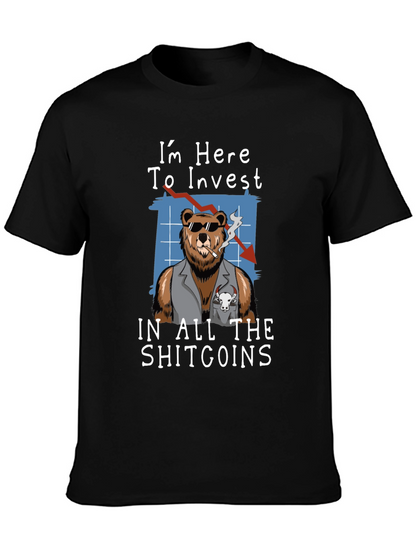 Im Here to Invest in All The Shitcoins T-Shirt