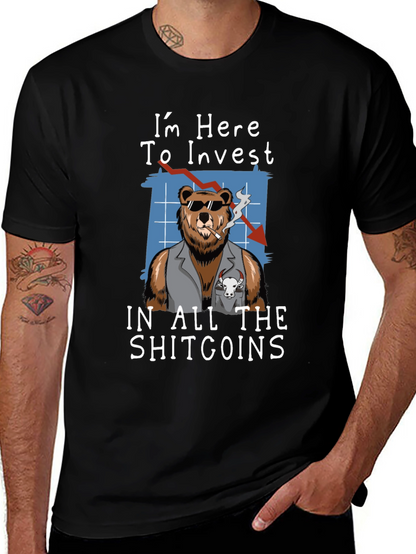Im Here to Invest in All The Shitcoins T-Shirt