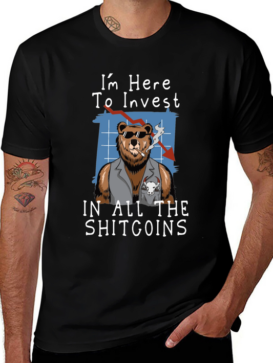Im Here to Invest in All The Shitcoins T-Shirt