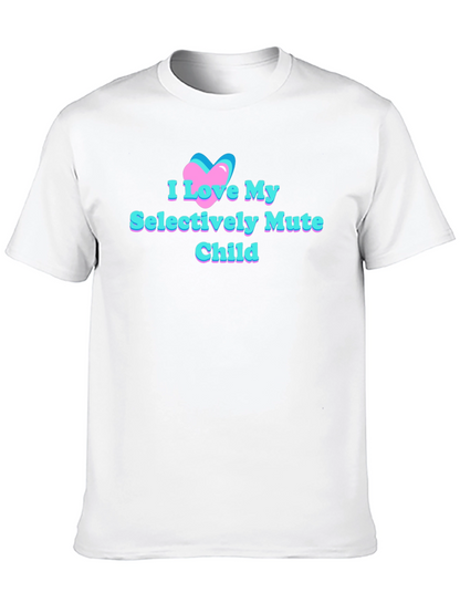 I Love My Selectively Mute Child Tee