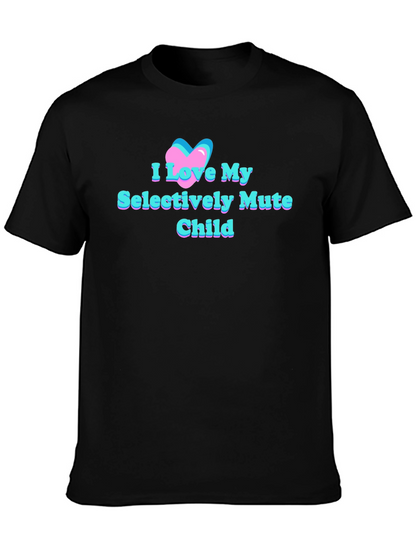 I Love My Selectively Mute Child Tee
