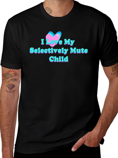 I Love My Selectively Mute Child Tee