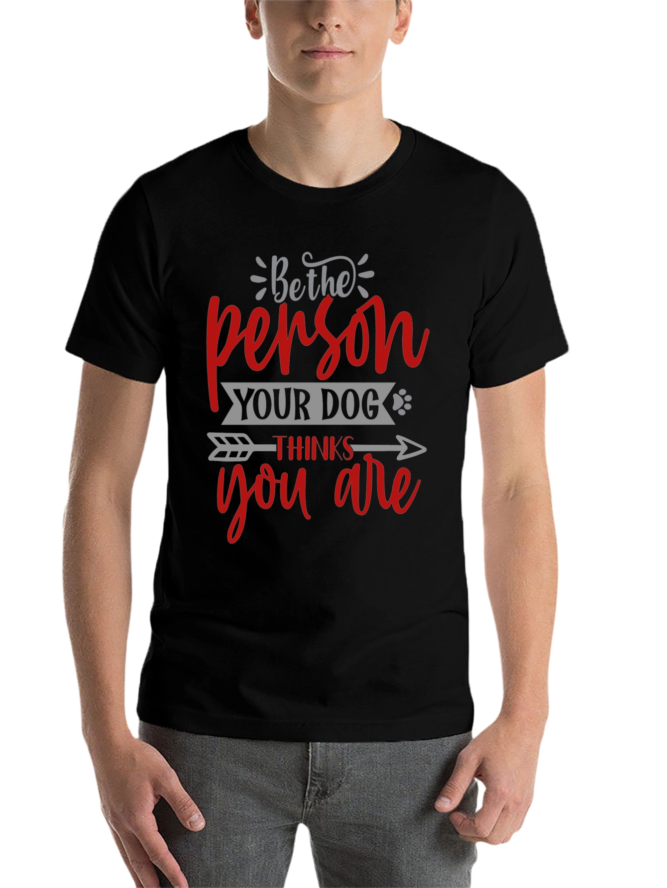 Be the Person Your Dog Thinks You Are T-Shirt