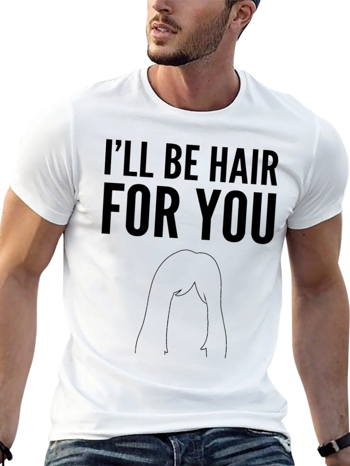 Ill Be Hair For You Graphic T-Shirt