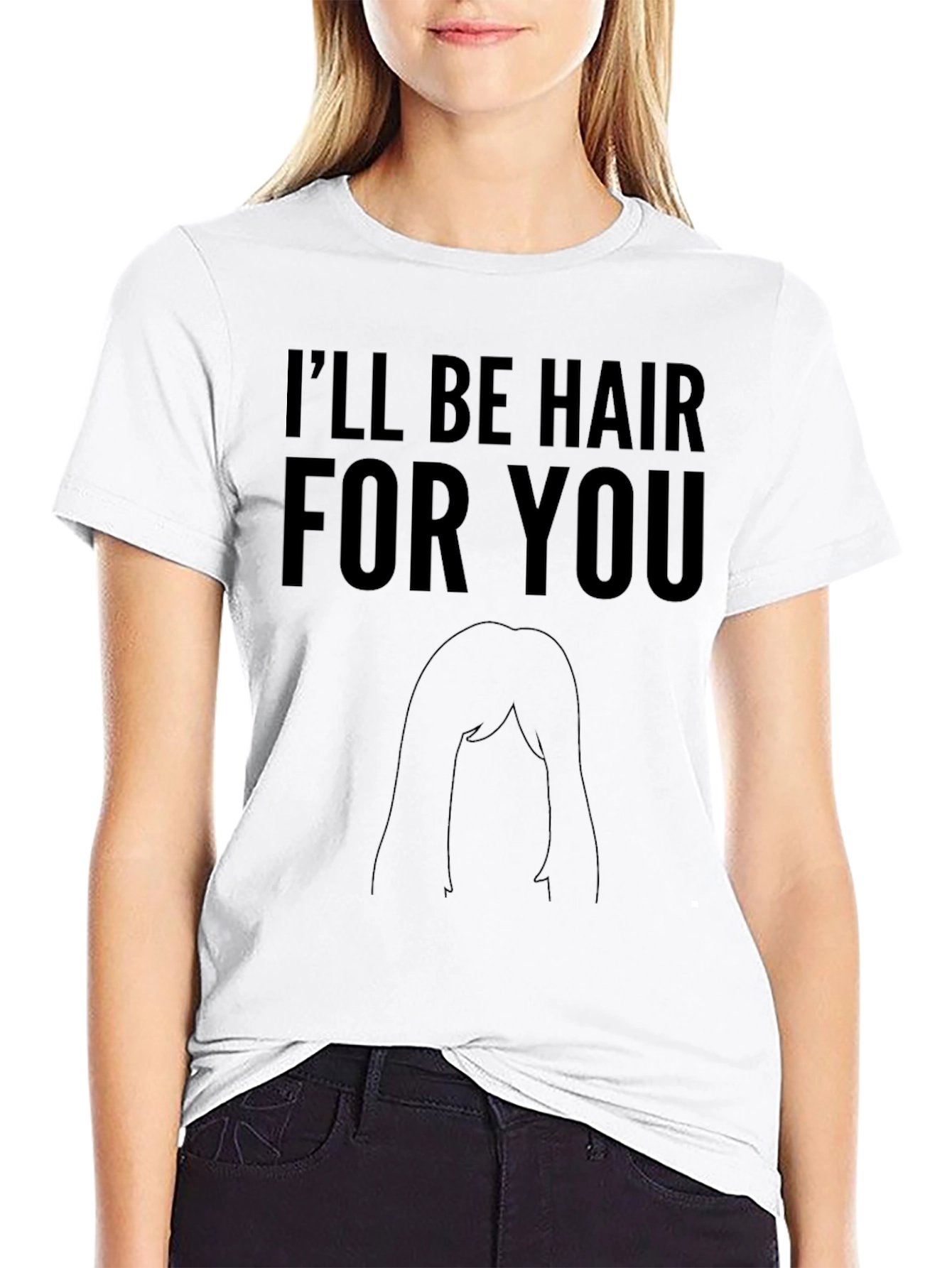 Ill Be Hair For You Graphic T-Shirt