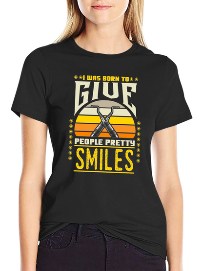 Born to Give Pretty Smiles T-Shirt