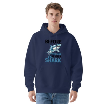 Before You Ask It Was A Shark Ocean Graphic Unisex Hoodie, Light Cozy Fit