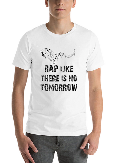 Rap Like Theres No Tomorrow T-Shirt
