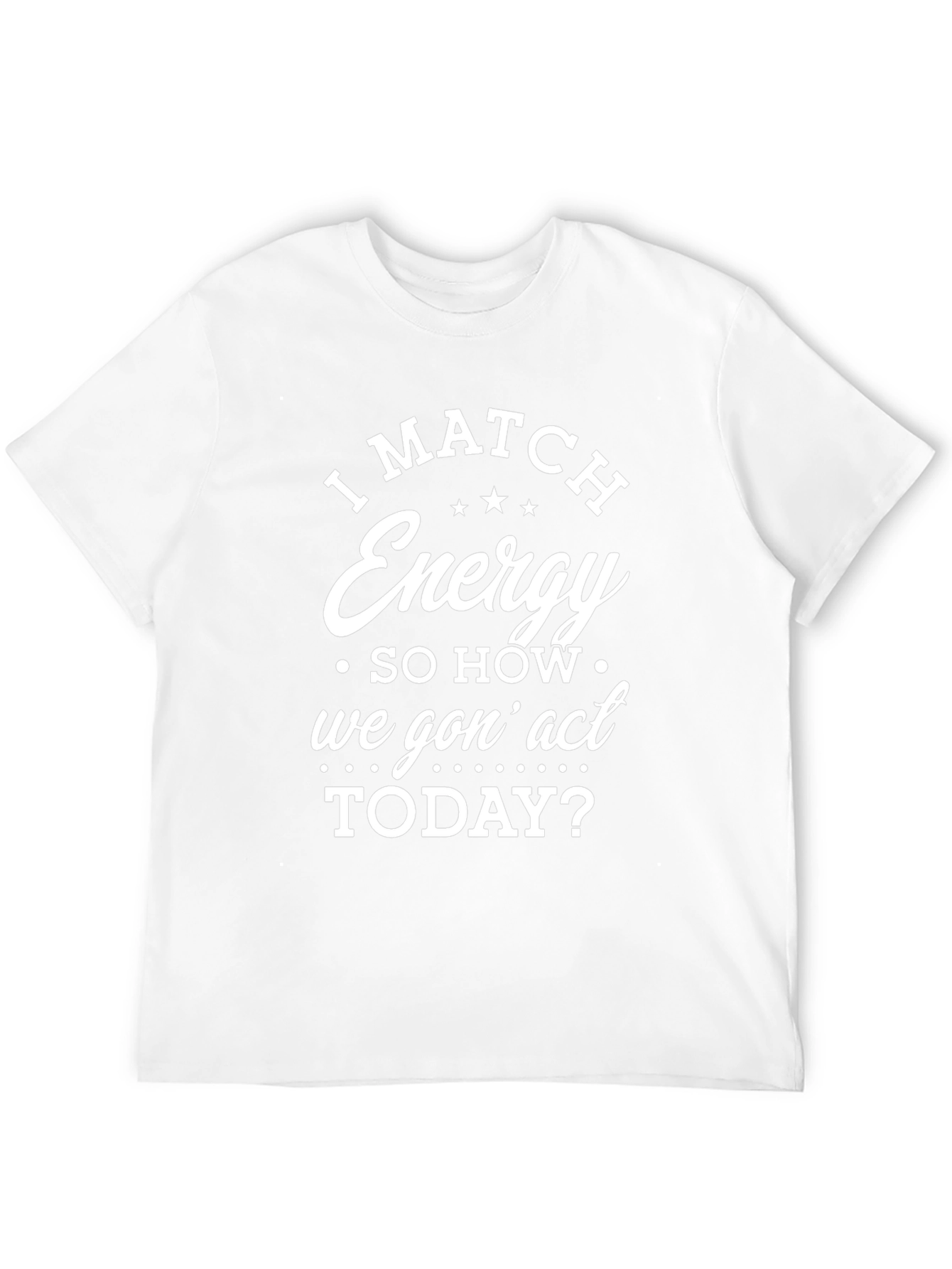 I Match Energy Graphic T-Shirt