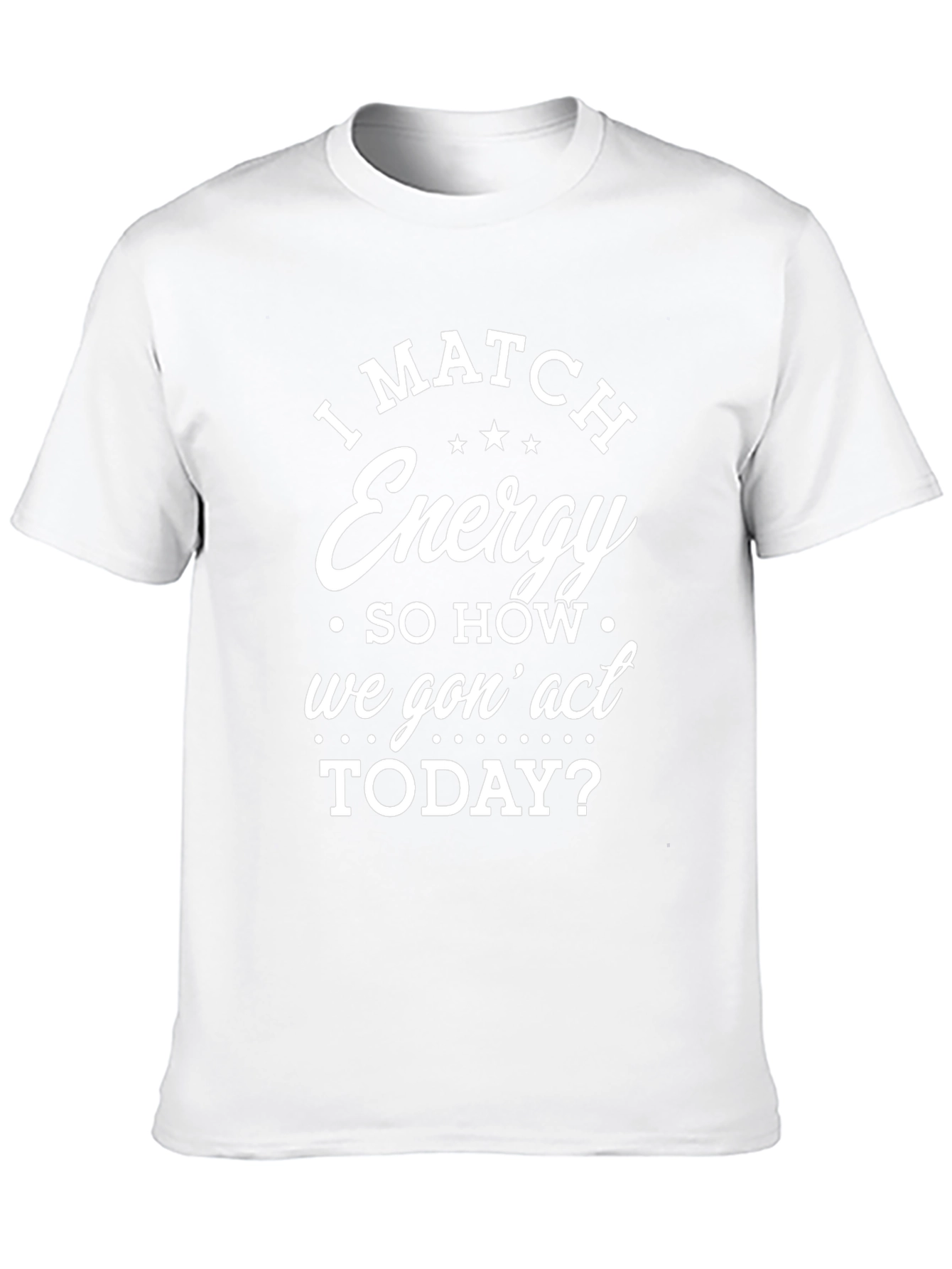 I Match Energy Graphic T-Shirt