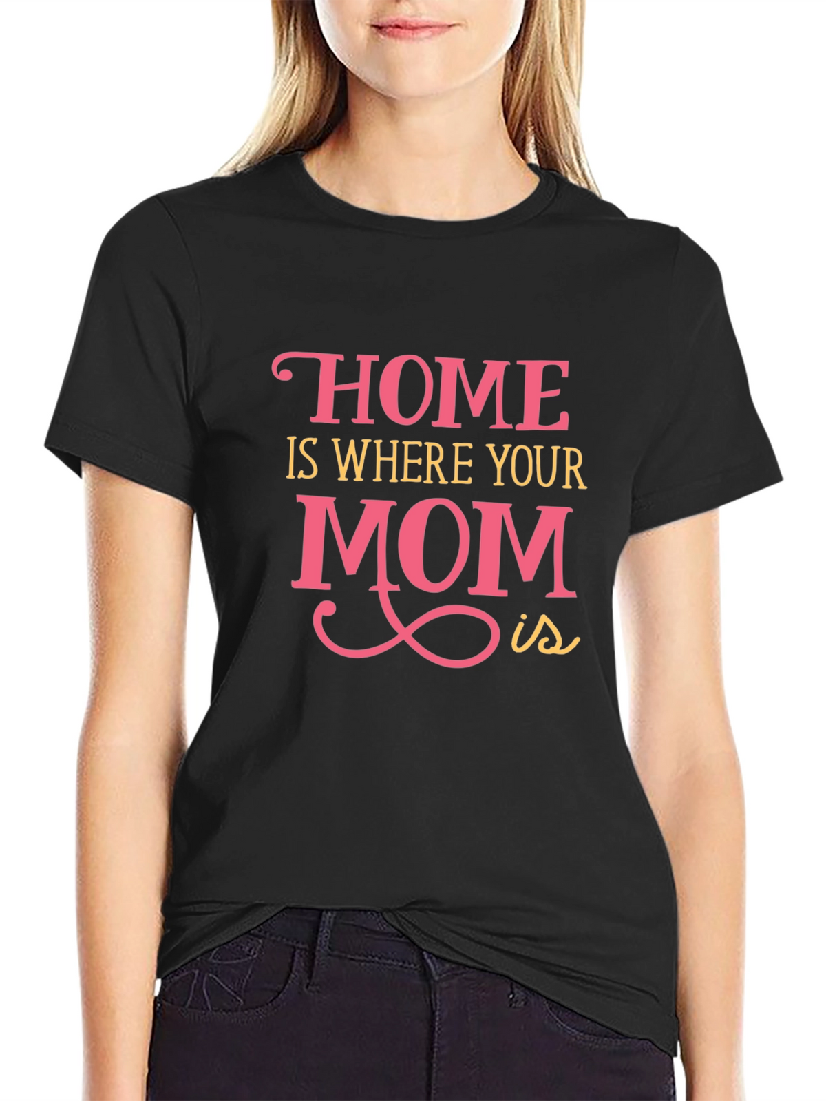 Home is Where Your Mom Is - Graphic Tee