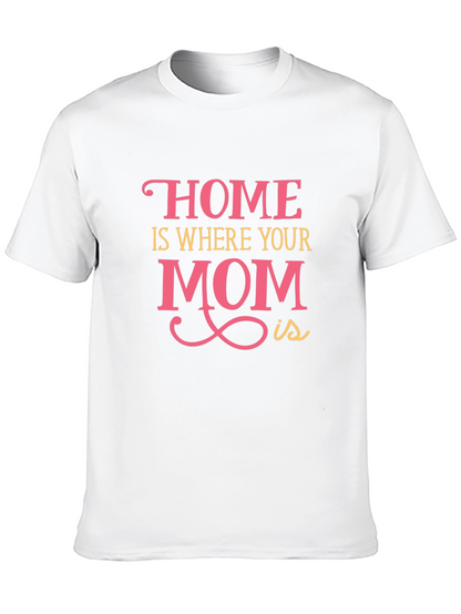 Home is Where Your Mom Is - Graphic Tee