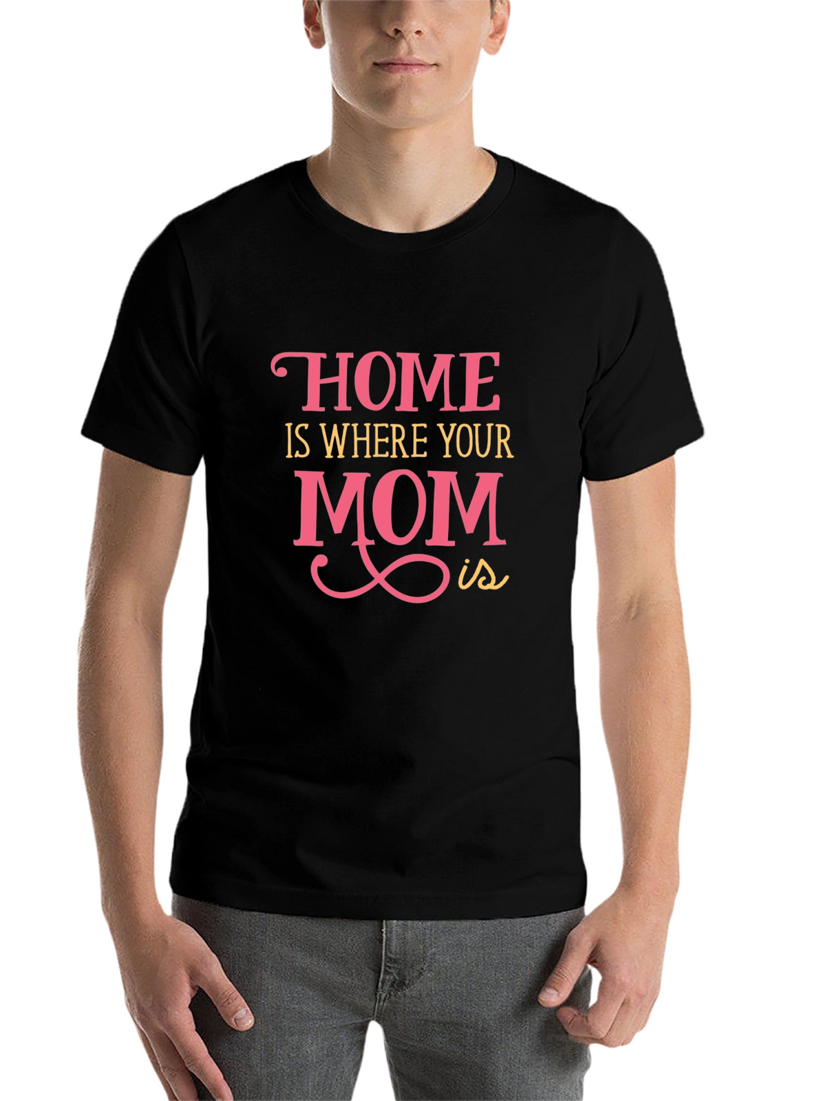 Home is Where Your Mom Is - Graphic Tee