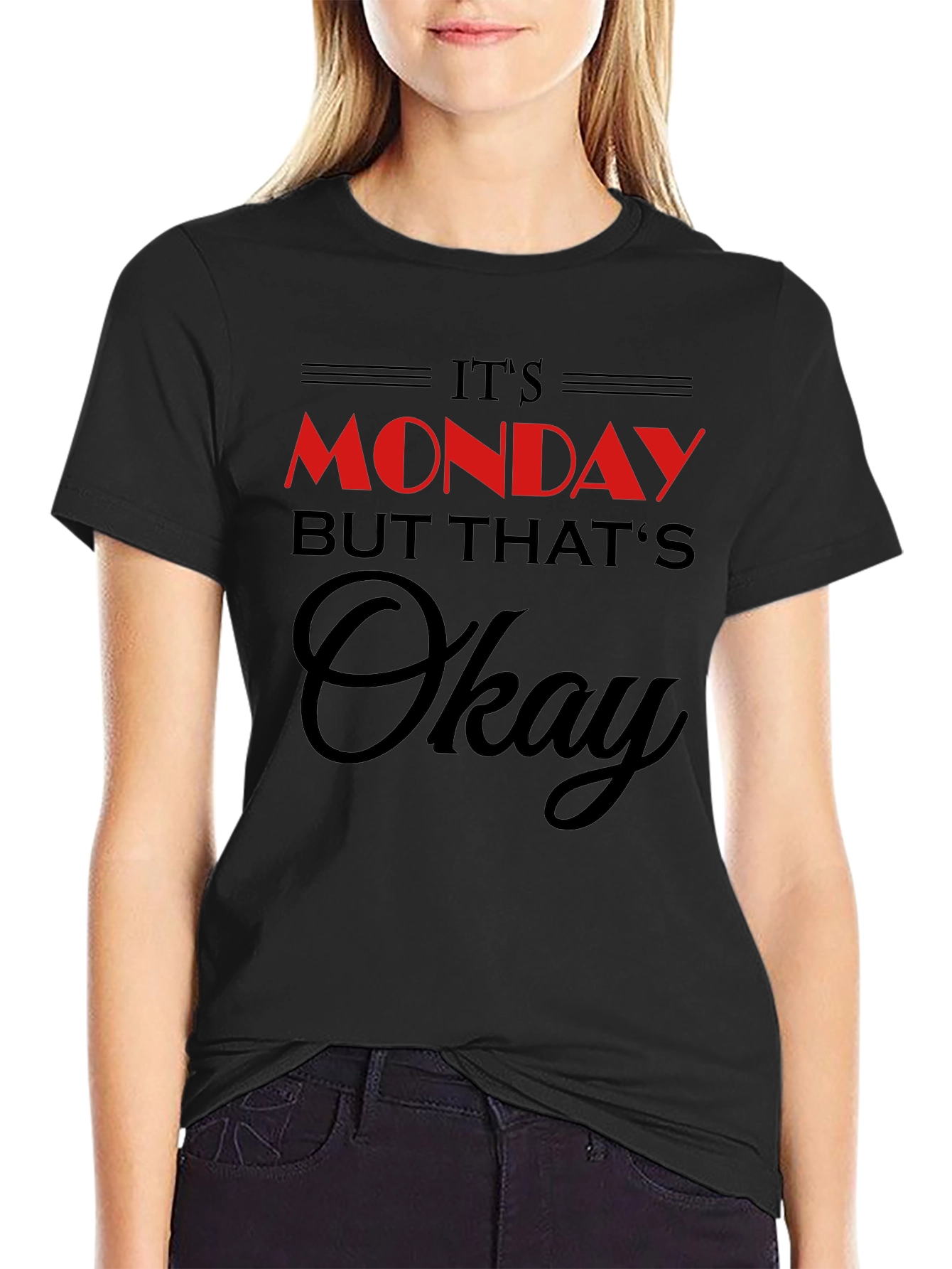 Its Monday But Thats Okay T-Shirt
