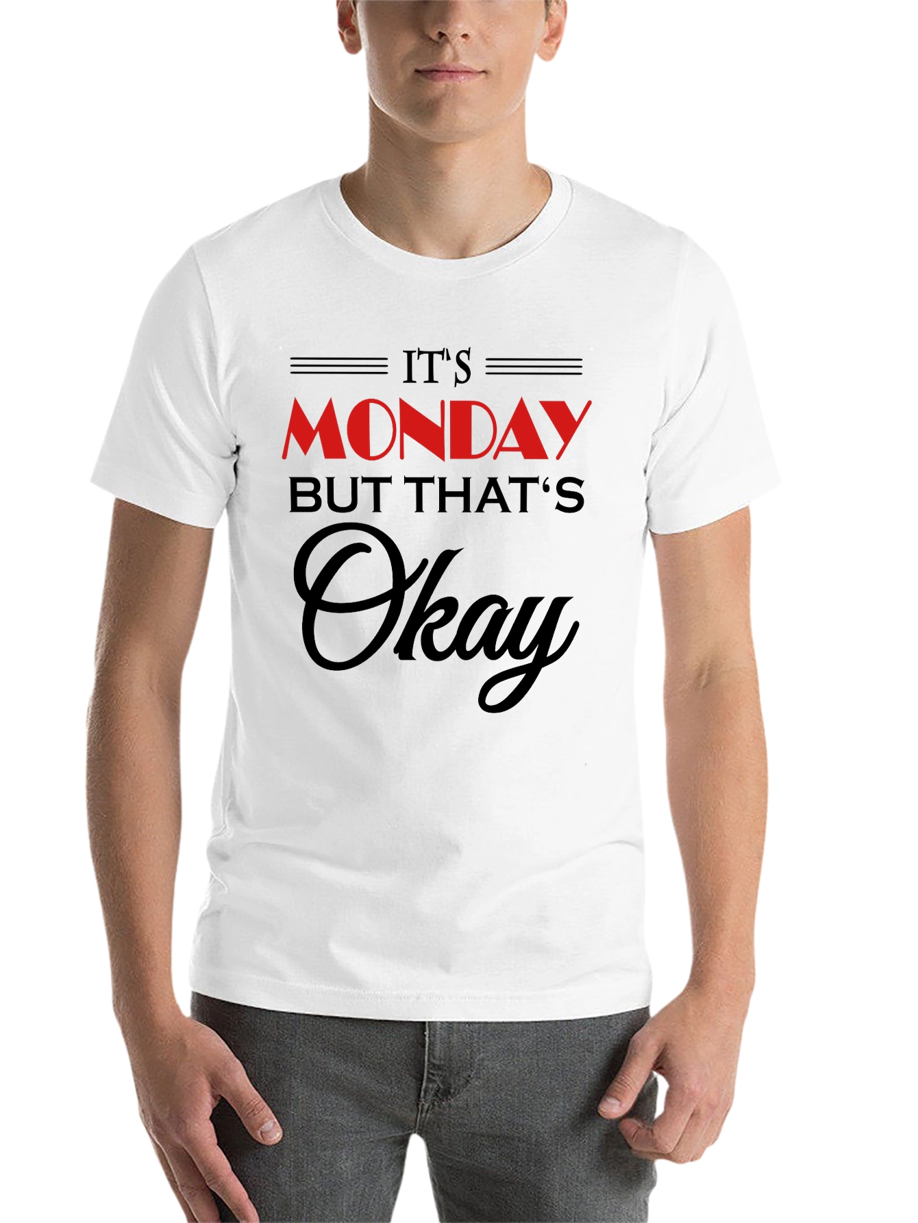 Its Monday But Thats Okay T-Shirt