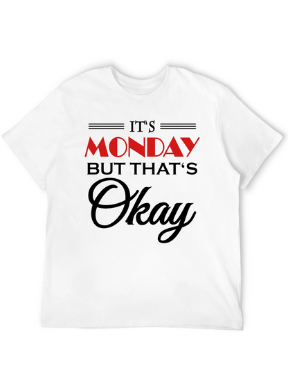 Its Monday But Thats Okay T-Shirt